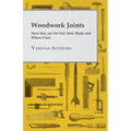 Woodwork Joints - How they are Set Out, How Made and Where Used - Paperback