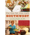 The Low-Fat, Low-Carb Southwest Cookbook - Paperback