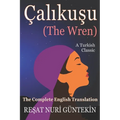 Çalikuşu (the Wren): The Complete English Translation - Paperback
