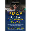 Pray Like a Champion Today: Sacred Stories from the Sidelines of Notre Dame Football - Paperback