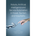 Robots, Artificial Intelligence and Service Automation in Travel, Tourism and Hospitality - Paperback