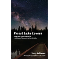 Priest Lake Lovers: Poems and Prose Inspired by a Lifetime of Summers in North Idaho - Paperback