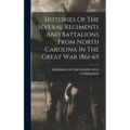 Histories Of The Several Regiments And Battalions From North Carolina In The Great War 1861-65 - Hardcover