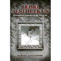 Homo Aestheticus: Philosophical Fragments on the Will to Art - Paperback