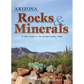 Arizona Rocks & Minerals: A Field Guide to the Grand Canyon State - Paperback