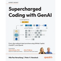 Supercharged Coding with GenAI: From vibe coding to best practices using GitHub Copilot, ChatGPT, and OpenAI - Paperback
