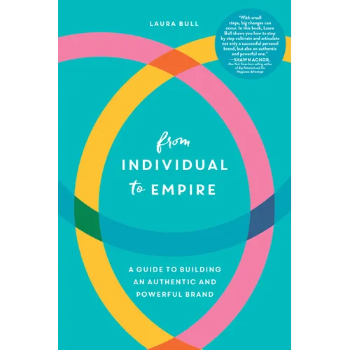 From Individual to Empire: A Guide to Building an Authentic and Powerful Brand - Hardcover