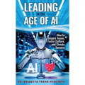 Leading in the Age of AI: How to Inspire Teams, Foster Culture and Elevate Success - Hardcover