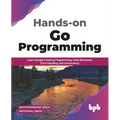Hands-on Go Programming: Learn Google's Golang Programming, Data Structures, Error Handling and Concurrency ( English Edition) - Paperback