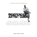 Independent Artist Guide: A blueprint to success as an indepedent artist in the music industry - Paperback