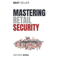 Mastering Retail Security: A Guide for Loss Prevention and Store Management Excellence - Paperback