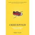 A Sneaker on My Pillow: Lessons for business. Lessons for life. - Paperback