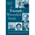 The Triumph of Wounded Souls: Seven Holocaust Survivors' Lives - Paperback