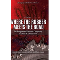 Where the Rubber Meets the Road: The Bridgestone/Firestone Conspiracy of Death & Destruction A True Story - Hardcover