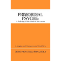 Primordial Psyche: A Reliving of the Soul of Ancestors: A Jungian and Transpersonal Worldview - Paperback