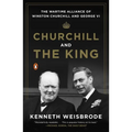 Churchill and the King: The Wartime Alliance of Winston Churchill and George VI - Paperback