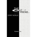 The Friend: Spirit World - Hardcover