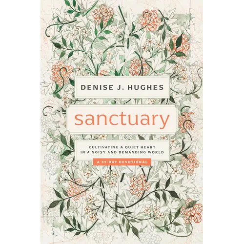 Sanctuary: Cultivating a Quiet Heart in a Noisy and Demanding World - Paperback