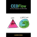 CEOFlow: Turn Your Employees Into Mini-CEOs - Paperback