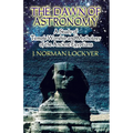 The Dawn of Astronomy: A Study of Temple Worship and Mythology of the Ancient Egyptians - Paperback