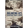 Balancing ACT: Mountains, Family, Career - Hardcover