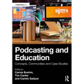 Podcasting and Education: Concepts, Communities and Case Studies - Paperback