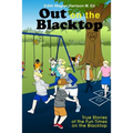 Out on the Blacktop: True Stories of the Fun Times on the Blacktop - Paperback