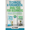 Technical & Fundamental Analysis for Beginners 2 in 1 Edition: Take $1k to $10k Using Charting and Stock Trends of the Financial Markets + Grow Your I - Hardcover