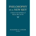 Philosophy in a New Key: A Study in the Symbolism of Reason, Rite, and Art, Third Edition - Paperback