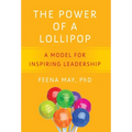 The Power of a Lollipop: A Model for Inspiring Leadership - Hardcover