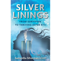 Silver Linings: From Surviving to Thriving After 9/11 - Paperback