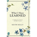 What I Have Learned - Hardcover