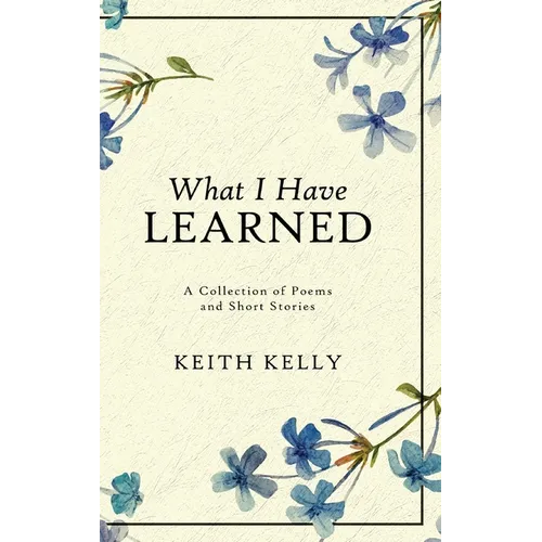 What I Have Learned - Hardcover