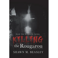 Killing the Rougarou - Hardcover