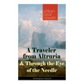 A Traveler from Altruria & Through the Eye of the Needle (Dystopian Classics) - Paperback