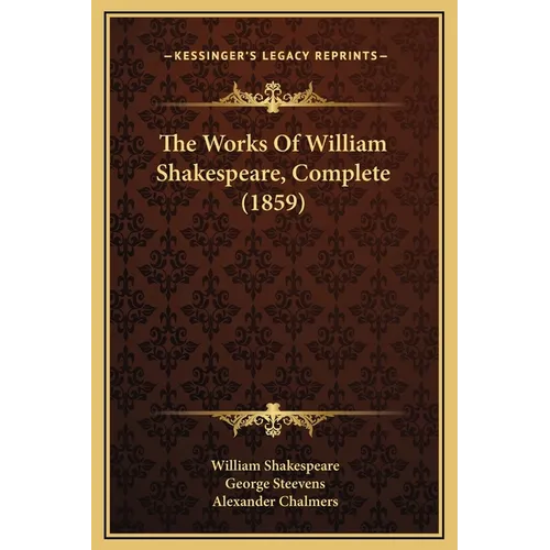 The Works Of William Shakespeare, Complete (1859) - Hardcover