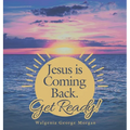 Jesus Is Coming Back. Get Ready! - Hardcover