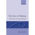 The Cave of Making: The Poetry of Louis MacNeice - Paperback