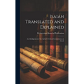 Isaiah Translated and Explained: An Abridgement of the Author's Critical Commentary on Isaiah - Hardcover