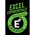Excel Exponentially: Achieving Extraordinary Success Without Losing Your Happiness, Peace, And Freedom - Hardcover