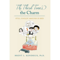 The Third Time's the Charm: Still Foolin' Around in Bed - Hardcover