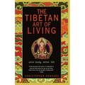 The Tibetan Art of Living: Wise Body, Mind, Life - Paperback