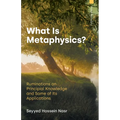 What Is Metaphysics?: Ruminations on Principial Knowledge and Some of Its Applications - Paperback