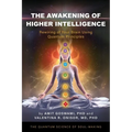 The Awakening of Higher Intelligence: Rewiring Your Brain Using Quantum Principles - Paperback