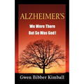 Alzheimer's: We Were There -- But So Was God! - Paperback