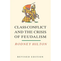 Class Conflict and the Crisis of Feudalism: Essays in Medieval Social History - Paperback