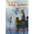 The Legends of King Arthur and His Knights - Paperback