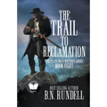 The Trail to Reclamation: A Classic Western Series - Hardcover