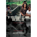 "if You Leave Us Here, We Will Die": How Genocide Was Stopped in East Timor - Paperback
