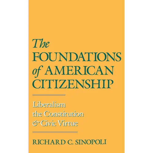 The Foundations of American Citizenship: Liberalism, the Constitution, and Civic Virtue - Hardcover